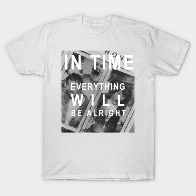 Bill and Ted's Excellent Adventure - In Time Everything WILL be alright T-Shirt by RobinBegins